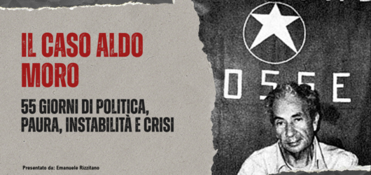 Il Caso Moro: i 55 giorni che stravolsero l’Italia